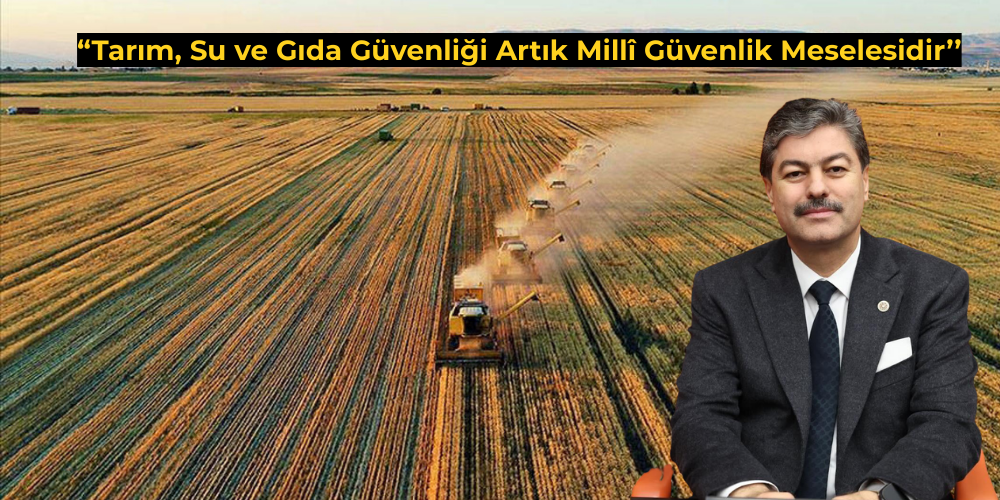 Necmettin Erkan: “Tarım, Su ve Gıda Güvenliği Artık Millî Güvenlik Meselesidir”